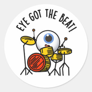 Sticker Rond L'Oeil A Obtenu Le Beat Funny Drummer Pun