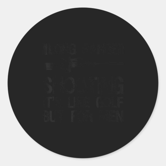 Sticker Rond Long Range Shooting It's Like Golf But For Men Fun (Devant)