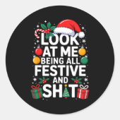 Sticker Rond Look At Me Being All Festive And Funny Christmas T (Devant)