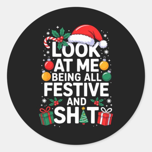 Sticker Rond Look At Me Being All Festive And Funny Christmas T (Devant)