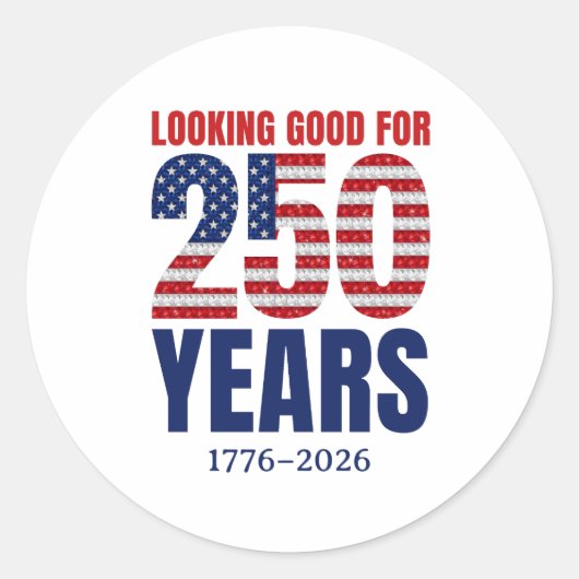 Sticker Rond Looking Good for 250 Years American Independence (Devant)
