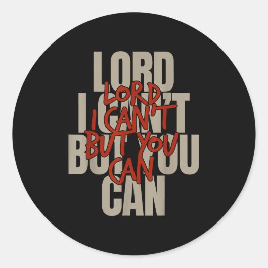 Sticker Rond Lord I Can’t But You Can  (Devant)