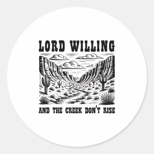 Sticker Rond Lord Willing And The Creek Don't Rise  (Devant)
