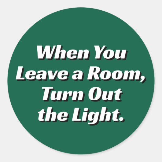 Sticker Rond Lorsque vous quittez une pièce, éteignez la lumièr (Devant)