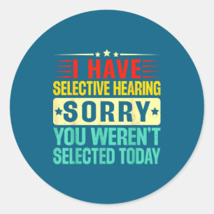 Sticker Rond L'ouïe sélective n'a pas été sélectionnée