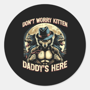 Sticker Rond Loup Ne T'inquiète Pas Kitten Papa Est Là Mème Cri