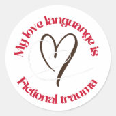 Sticker Rond love language is fictional trauma (Devant)