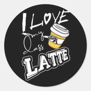 Sticker Rond Love My Class A Latte Coffee Thé d'éducation spéci