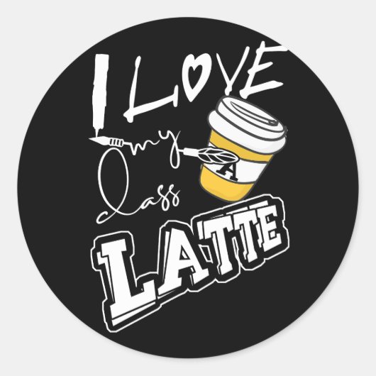 Sticker Rond Love My Class A Latte Coffee Thé d'éducation spéci (Devant)
