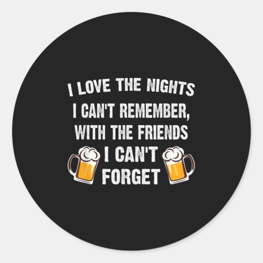 Sticker Rond Love The Nights I Can't Remember With Friends I Ca (Devant)