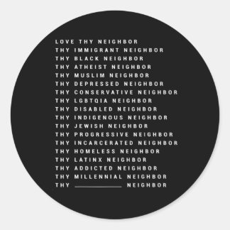 Sticker Rond Love Thy Neighbor Thy Immigrant Neighbor Thy Black
