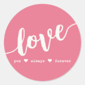 Sticker Rond "Love You Always Forever" Rose (Devant)