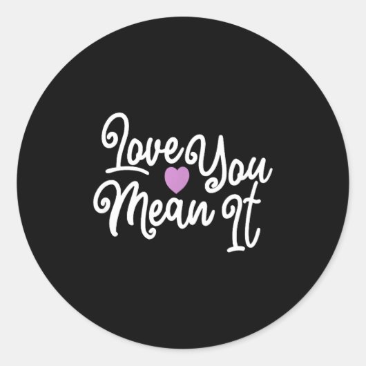 Sticker Rond Love You Mean It Valentines Day Insrational Novelt (Devant)