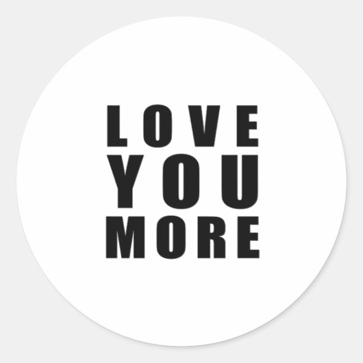 Sticker Rond Love You More Sweet Romantic Quote  (Devant)