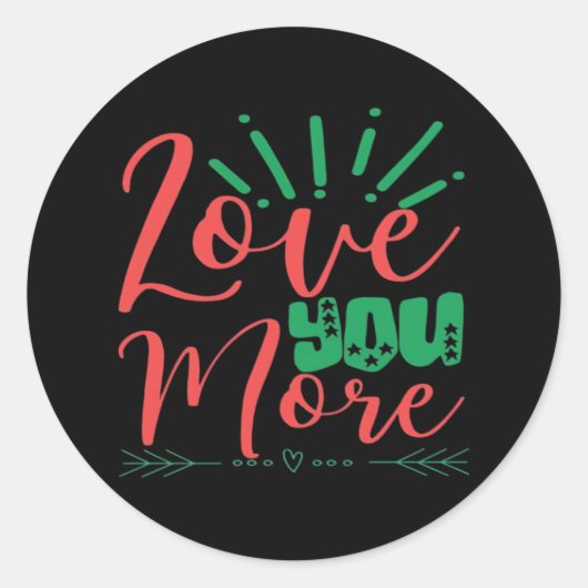 Sticker Rond Love You More Timeless Classic  (Devant)