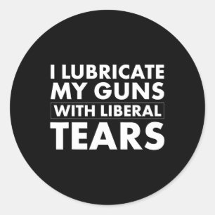 Sticker Rond Lubrifiez les larmes libérales d'arme drôle Républ