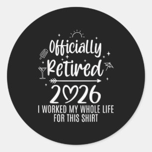 Sticker Rond Ly à la retraite 2026 J'ai travaillé toute ma vie