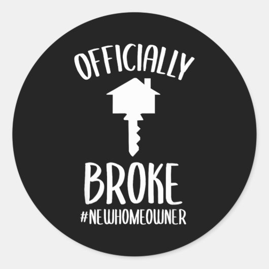 Sticker Rond Ly Broke New Homeowner Funny New House Owner  (Devant)