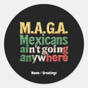 Sticker Rond M.A.G.A. Les Mexicains ne vont nulle part dans la 