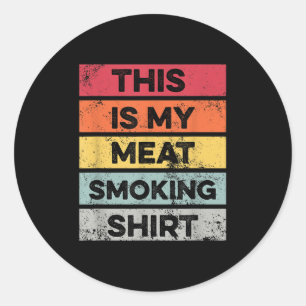 Sticker Rond Ma Chemise Fumeur De Viande Drôle Fumeur Barbecue