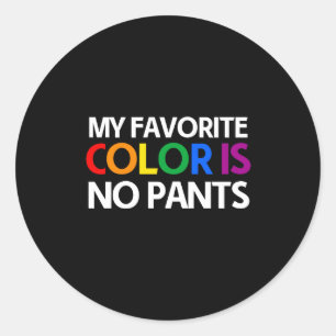 Sticker Rond Ma couleur préférée est sans pantalon