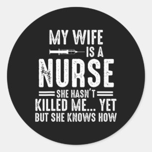 Sticker Rond Ma Femme Est Une Infirmière Elle Ne M'A Pas Tuée P