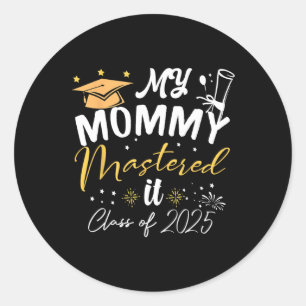 Sticker Rond Ma Maman A Maîtrisé Il Cl De 2025 Masters Graduati