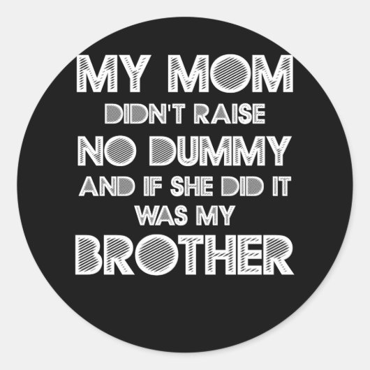 Sticker Rond Ma Mère N'A Pas Élevé De Doudou Et Si Elle L'A Fai (Devant)