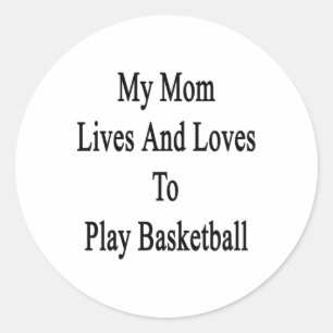 Sticker Rond Ma Mère Vit Et Aime Jouer Au Basket-Ball