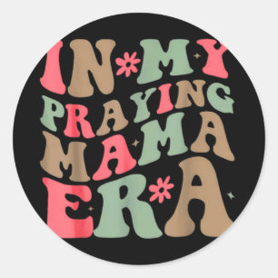 Sticker Rond Ma prière Mama Era Religieuse Mère chrétienne