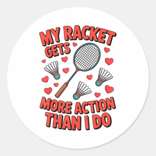 Sticker Rond Ma raquette a plus d'action que moi Funny Badmint (Devant)