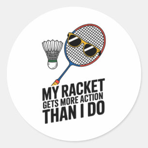 Sticker Rond Ma raquette a plus d'action que moi Funny Badmint