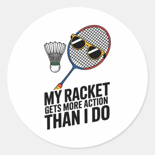 Sticker Rond Ma raquette a plus d'action que moi Funny Badmint (Devant)