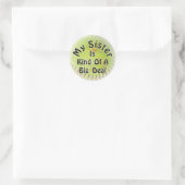 Sticker Rond Ma Soeur Est Un Peu Grosse. (Sac)