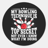 Sticker Rond Ma Technique De Bowling Est Top Secret Funny Bowli (Devant)