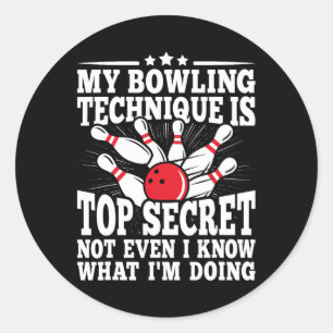 Sticker Rond Ma Technique De Bowling Est Top Secret Funny Bowli