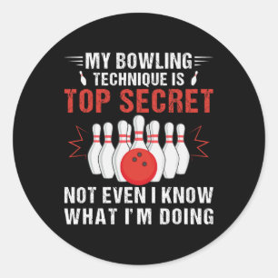Sticker Rond Ma Technique De Bowling Est Top Secret Funny Bowli