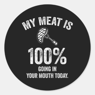 Sticker Rond Ma Viande Va À 100% Dans Votre Bouche Aujourd'Hui
