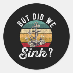 Sticker Rond Mais avons-nous coulé le bateau capitaine de batea