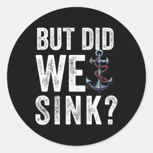 Sticker Rond Mais avons-nous coulé le bateau capitaine de batea