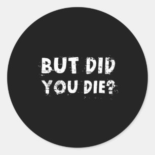 Sticker Rond Mais Êtes-Vous Mort Citation Sarcasique Drôle de G