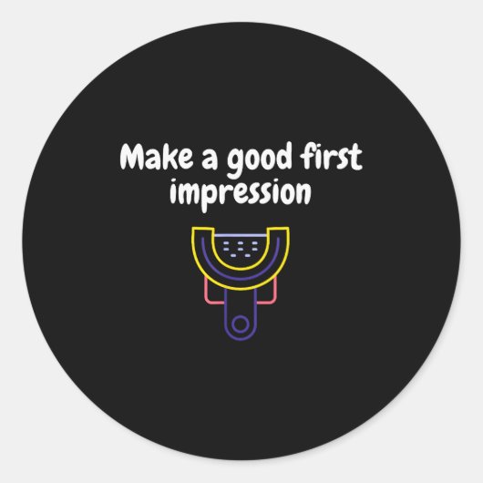 Sticker Rond Make A Good First Impression Dental Funny  (Devant)