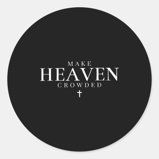 Sticker Rond Make Heaven Crowded Christian Jesus Bible Verse Me (Devant)