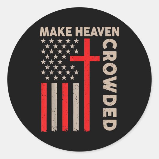 Sticker Rond Make Heaven Crowded Christian Patriotic American F (Devant)