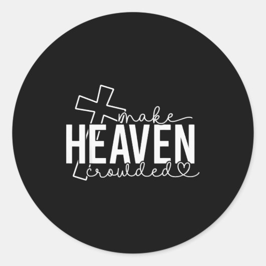 Sticker Rond Make Heaven Crowded Cross Christian Faith Bible Wo (Devant)