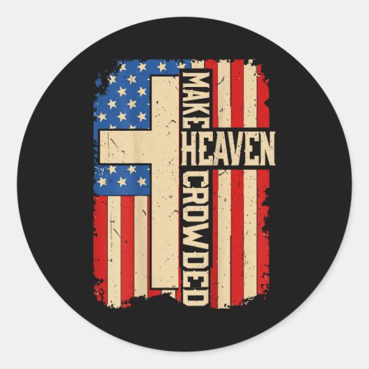 Sticker Rond Make Heaven Crowded On-back Patriotic Christian Cr (Devant)