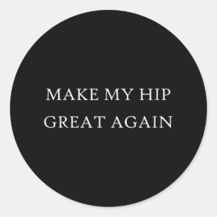 Sticker Rond Make My Hip Great Again Funny Trump Injury Recover