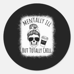 Sticker Rond Maladie Mentale Mais Totalement Chill Halloween Co