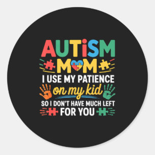 Sticker Rond Maman de l'autisme drôle n'a plus de patience F
