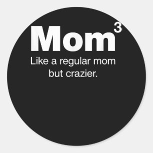 Sticker Rond Maman de Trois Enfants - Maman mais plus fou - Mam